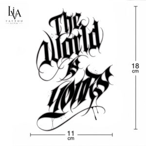BÜYÜK BOY THE WORLD İS YOURS YAZI DÖVMESİ
