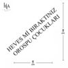 KÜÇÜK BOY HEVES Mİ BIRAKTINIZ YAZI DÖVMESİ